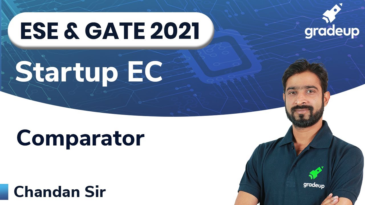 Comparator | ESE & GATE EC 2021 | Digital Electronics | StartUp Series | Gradeup