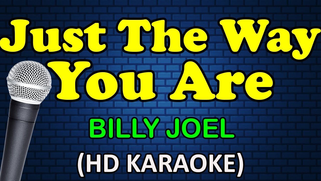 JUST THE WAY YOU ARE - Billy Joel (HD Karaoke)