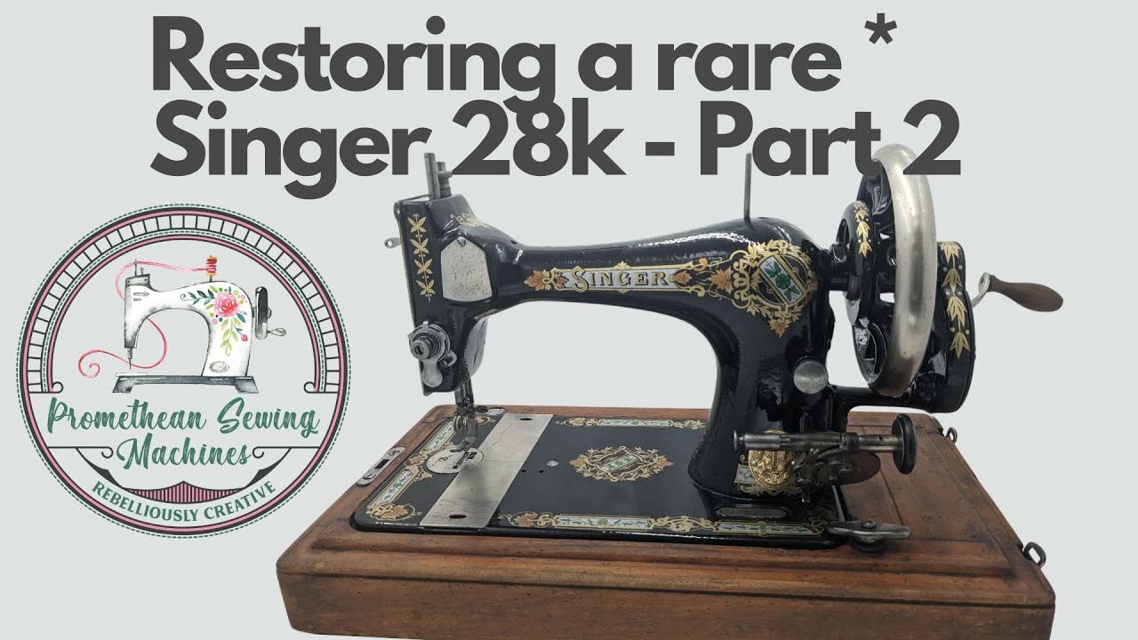 Restoring a very special Singer 28 * Sewing Machine - Part 2