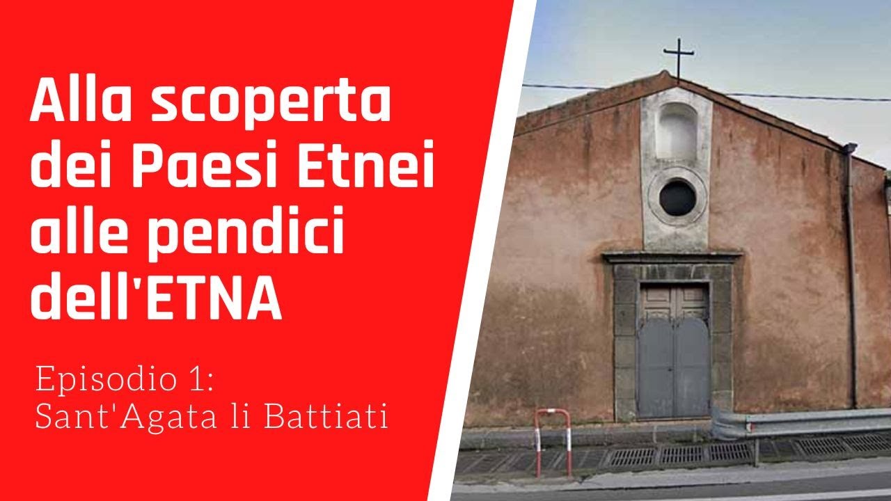 ALLA SCOPERTA DEI PAESI ETNEI, ALLE PENDICI DEL VULCANO ETNA. Episodio 1 Sant'Agata li Battiati