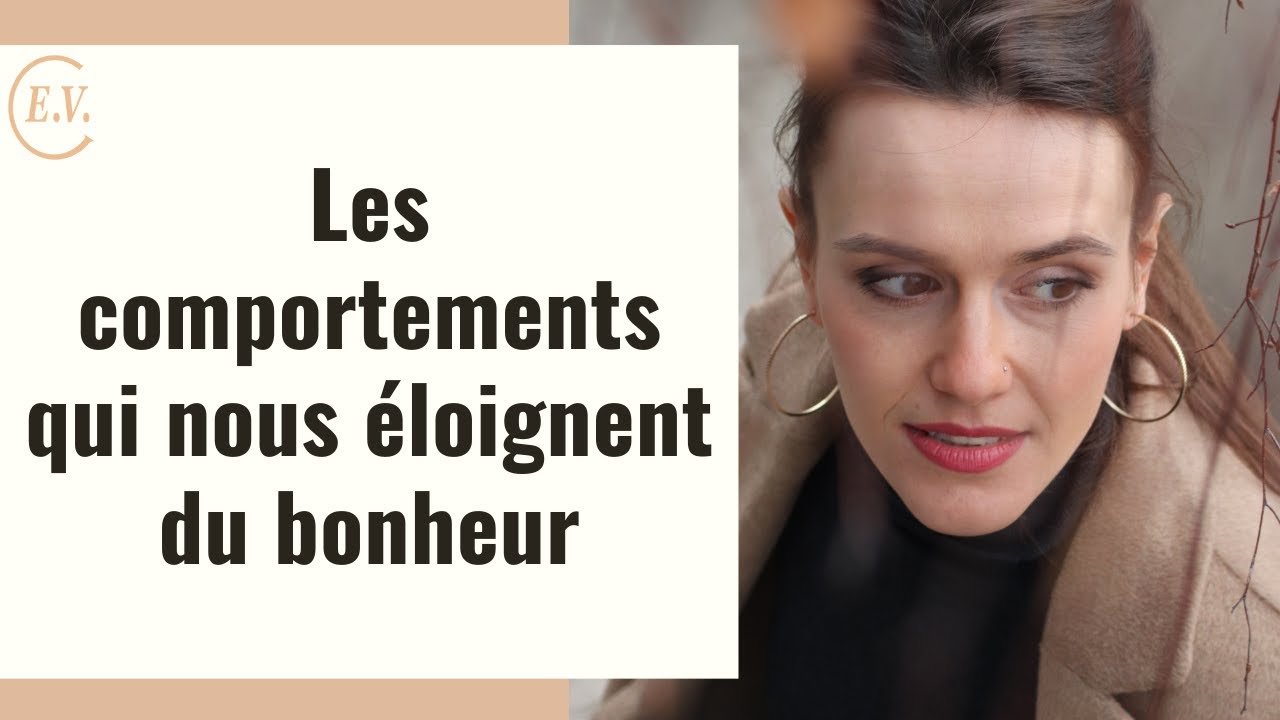Les comportements qui nous éloignent du bonheur
