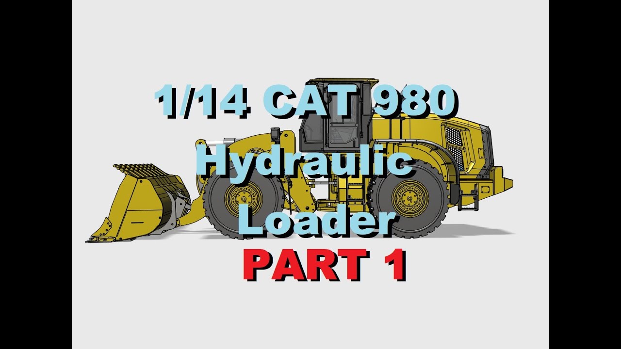 1/14 Hydraulic CAT 980 Loader - PART 1