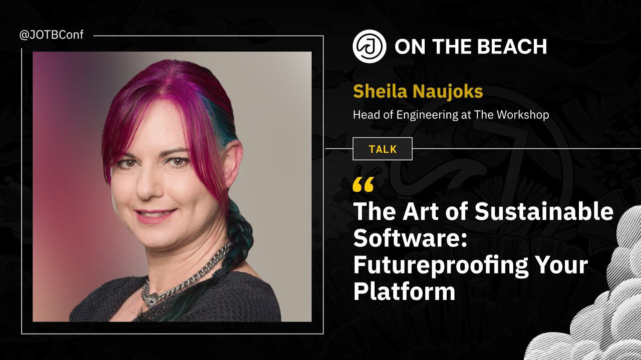The Art of Sustainable Software: Futureproofing Your Platform - Sheila Naujoks at JOTB25