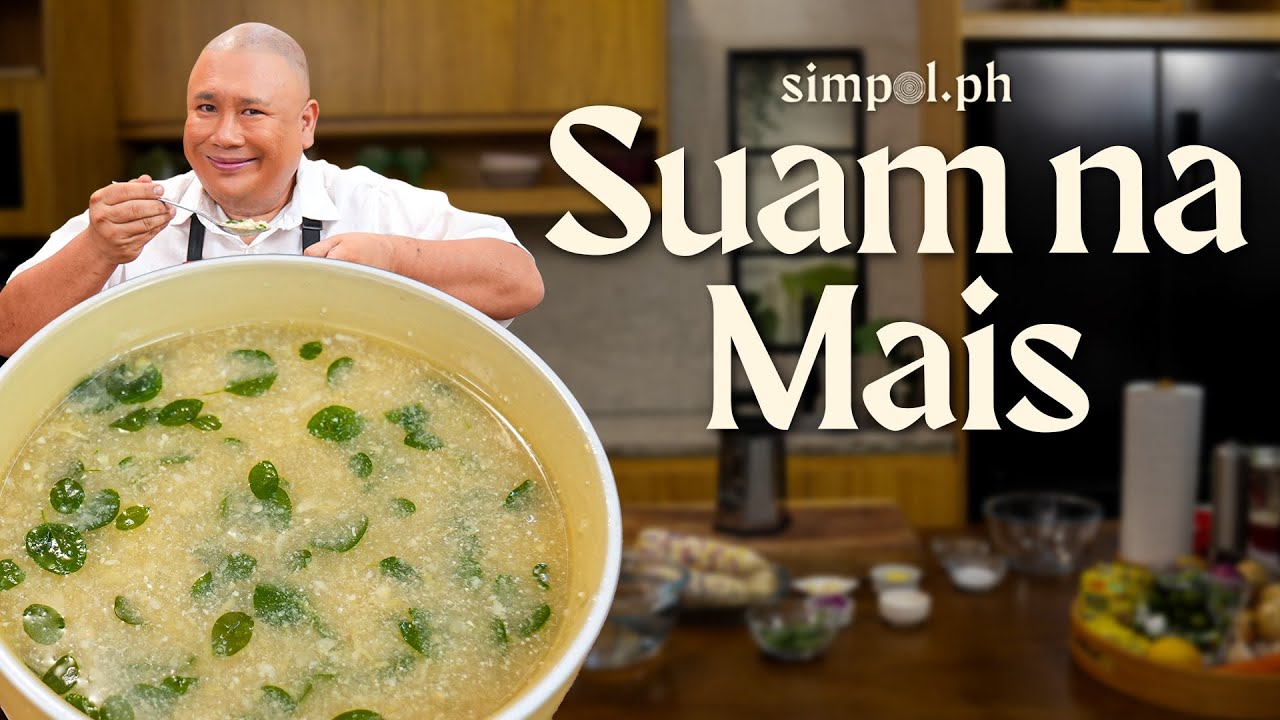 Suam na Mais Recipe | Comforting Filipino Corn Soup by Chef Tatung