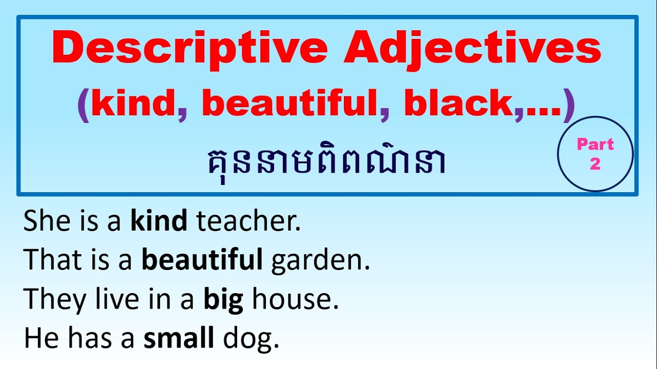 Video 102: គុណនាមពិពណ៌នា || Descriptive Adjectives (Part 2)