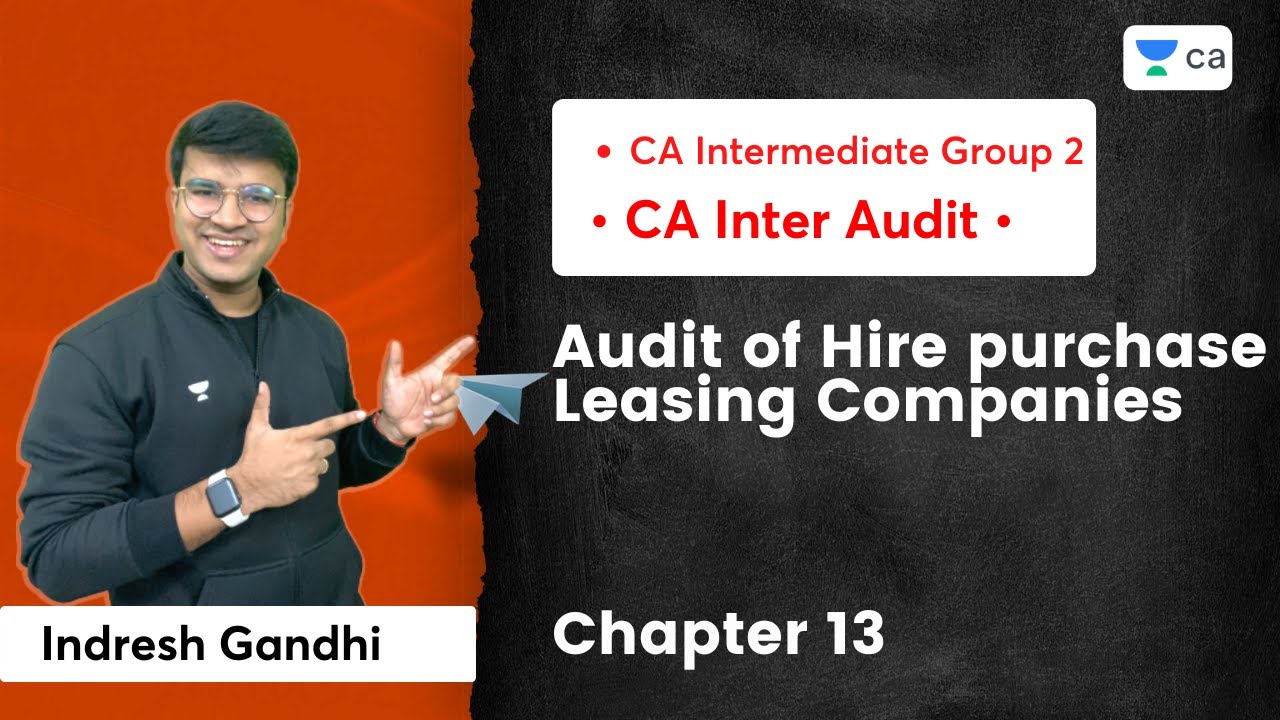 Audit of Hire purchase & Leasing Companies | Chapter 13 | CA Inter Audit | Indresh Gandhi