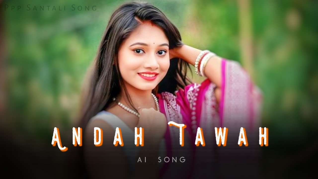 Andah Tawah || Santali Song 