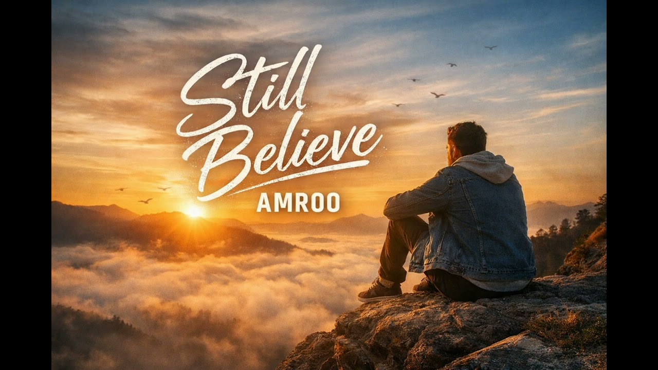 Amroo_Still believe official music 