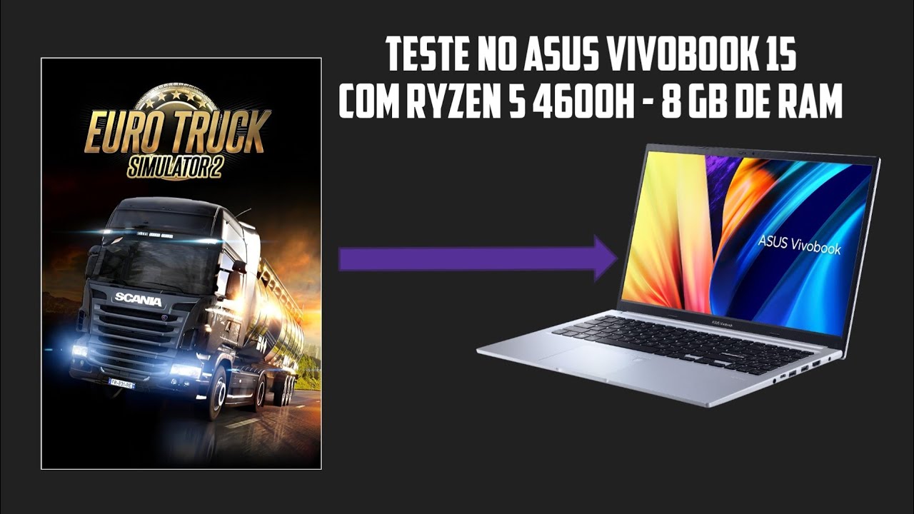 Asus Vivobook 15 [Ryzen 5 4600H - 8 Gb de Ram] - Testando o Euro Truck Simulator 2 ! #ets2