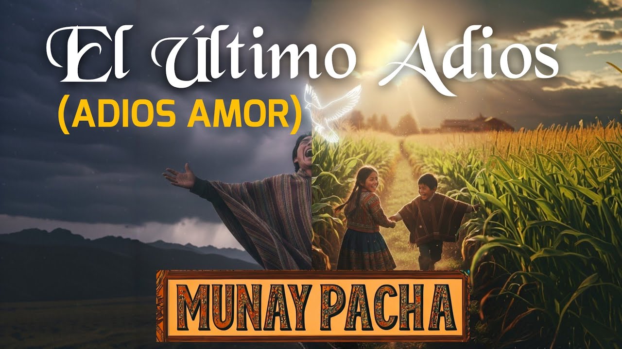 ESTE ES EL FINAL :El Ultimo Adios / MUNAY PACHA -PRIMICIA
