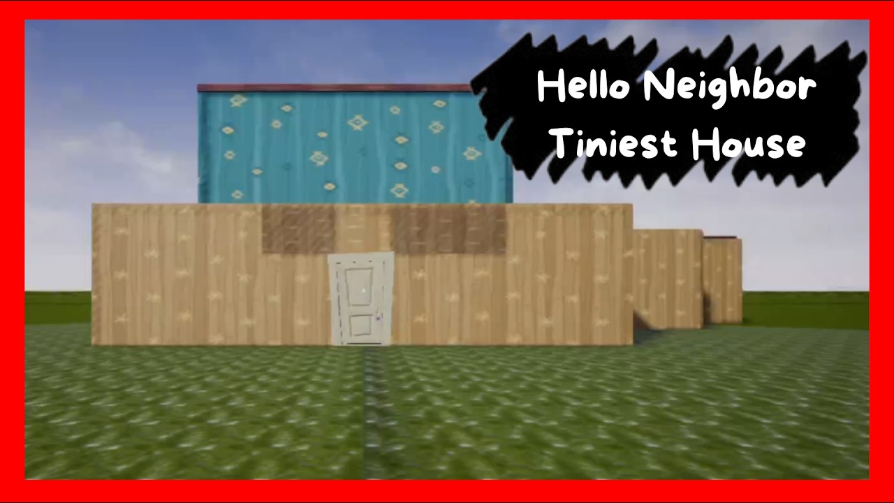 Hello Neighbor Tiniest House | Hello Neighbor Mods