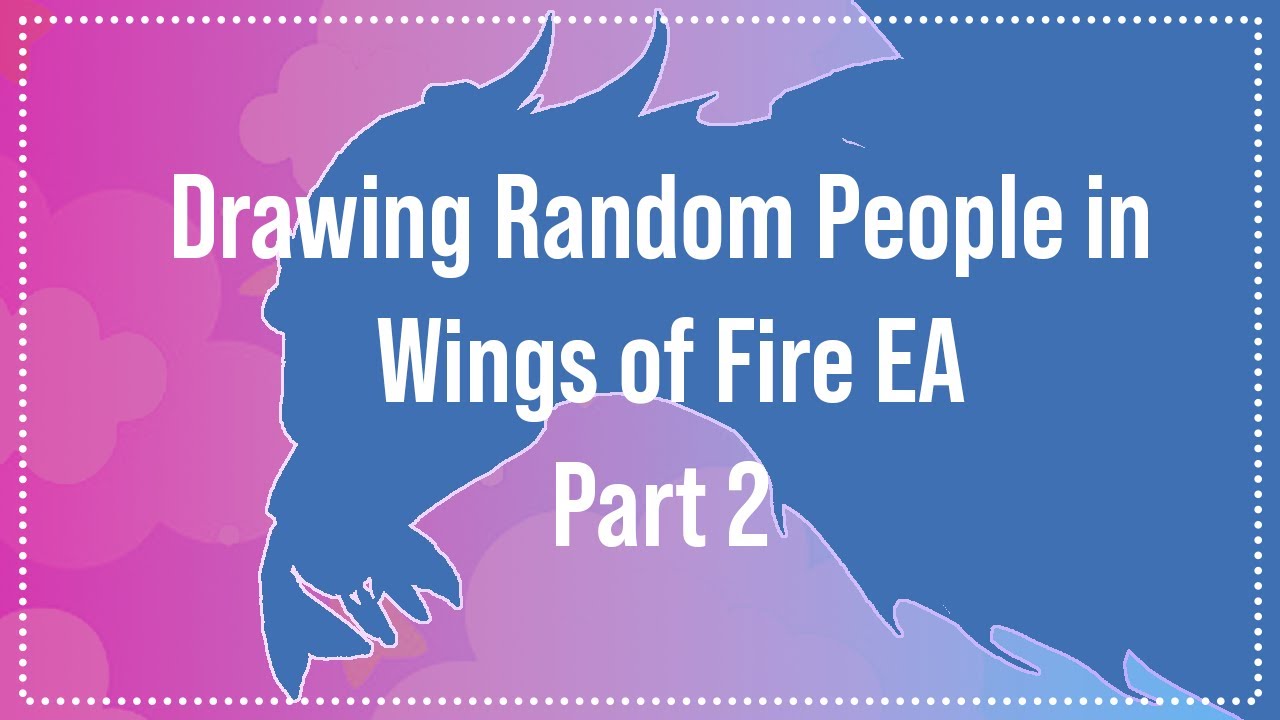 Drawing Random People in Wings of Fire EA Part 2