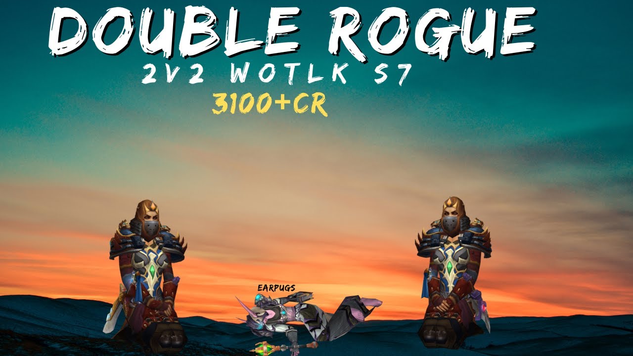 GLADIATOR DOUBLE ROGUE S7 WOTLK (ПОСЛЕДНЯЯ НЕДЕЛЯ СЕЗОНА) 2800-3100 CR