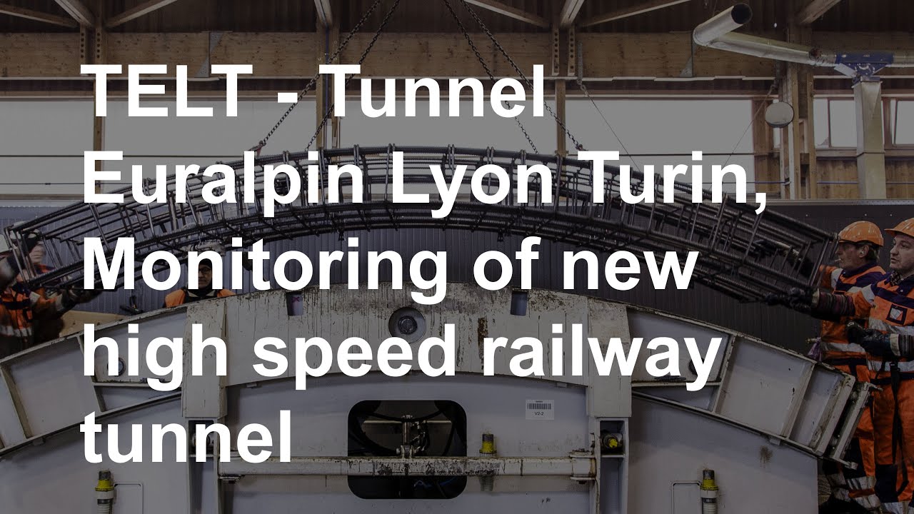 TELT - Tunnel Euralpin Lyon Turin, Monitoring of new high speed railway tunnel