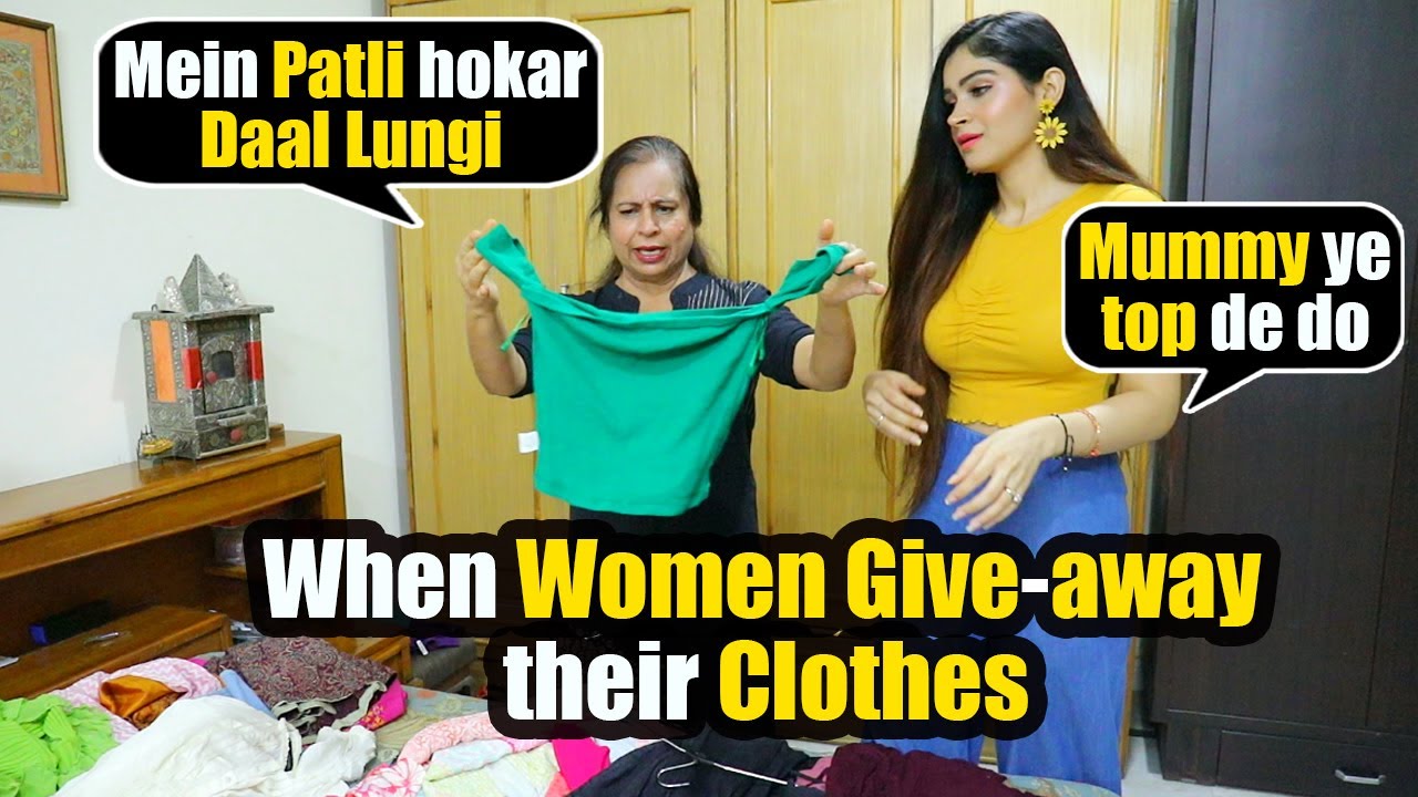 When Women Give-away their Clothes