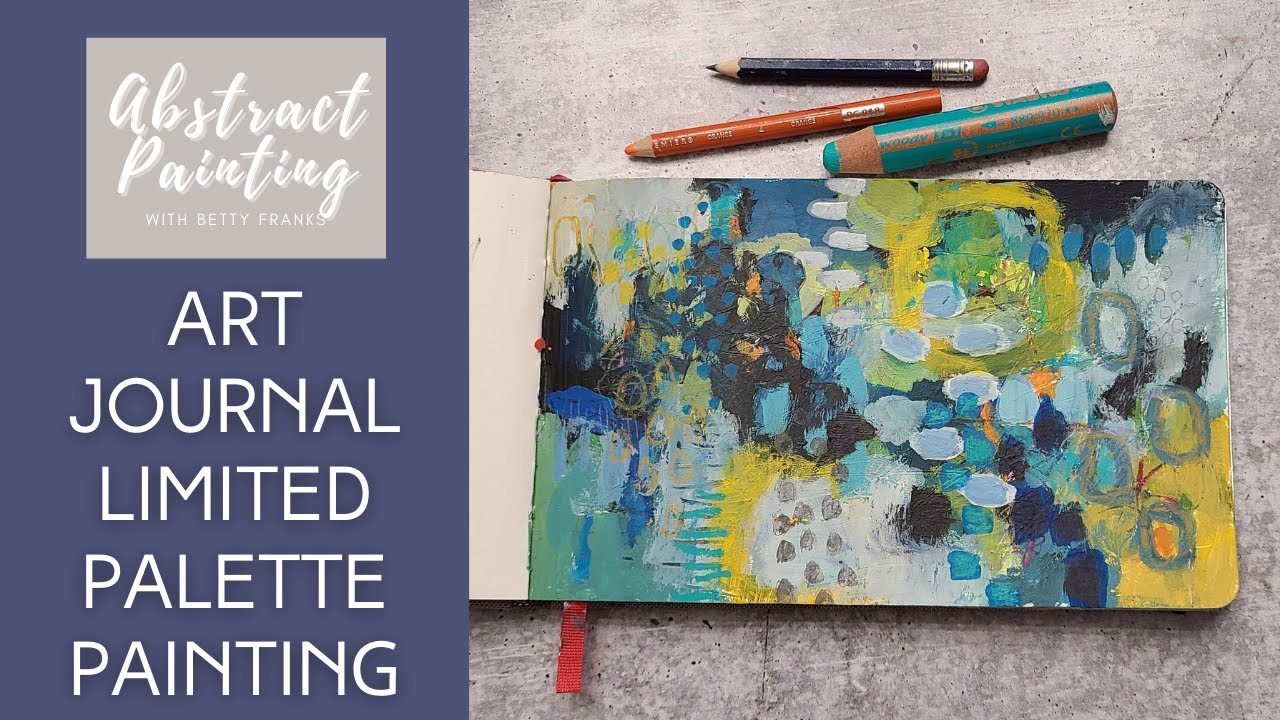 How to Create Abstract Art in a Sketchbook Art Journal | Betty Franks Art | Abstract Expressionism