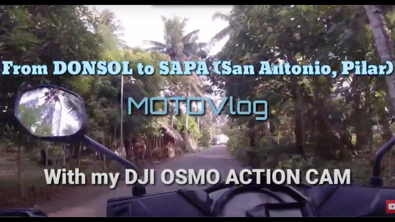 MOTOVlog - Donsol to SAPA (San Antonio, Pilar Sorsogon) with my DJI OSMO CAM