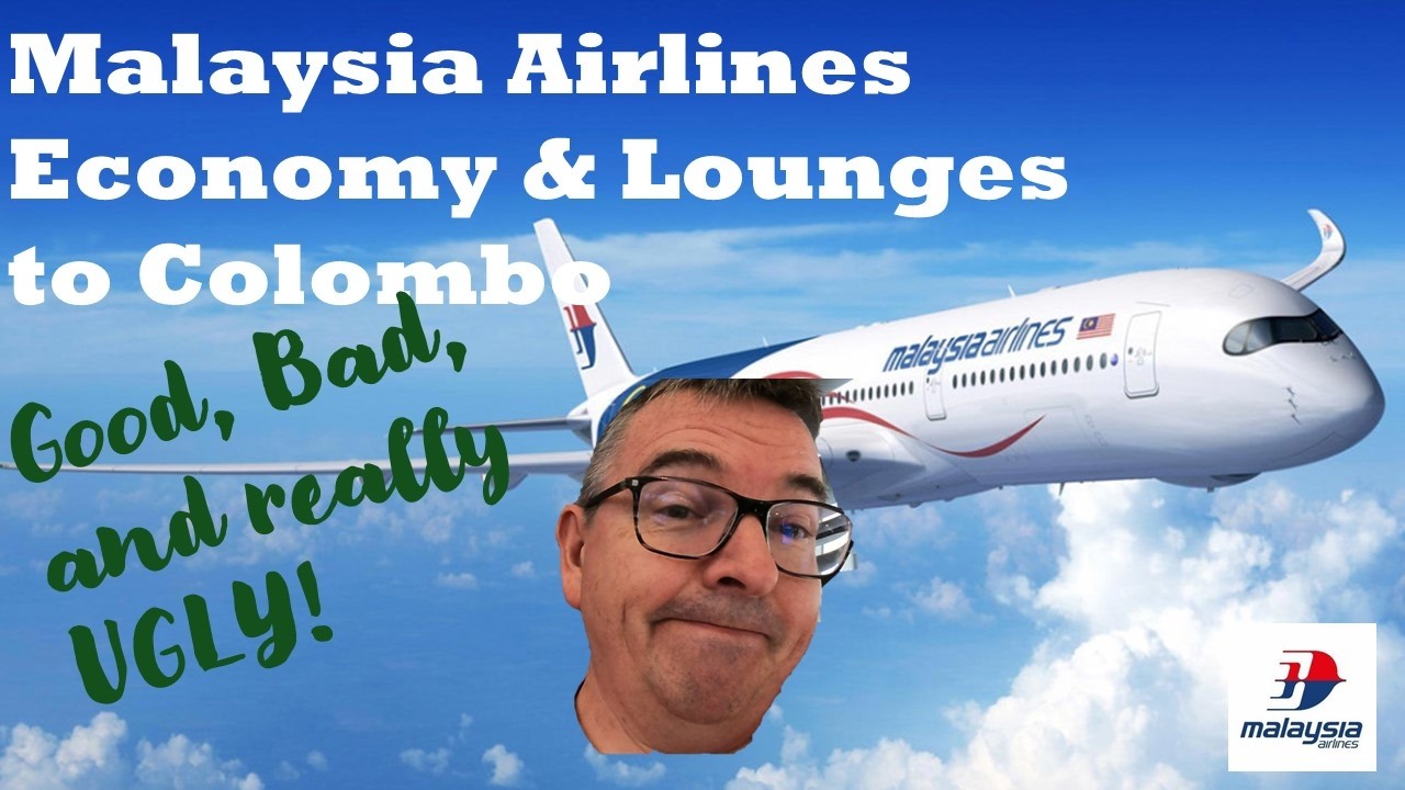 Malaysia Airlines - Economy with lounges - Good or Bad or just Ugly???  Thailand to Colombo via KL..