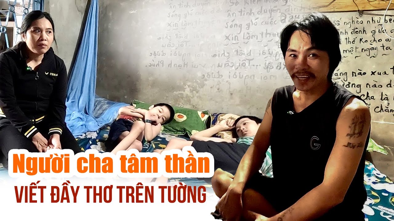 Căn nhà đầy thơ của người Cha tâm thần nuôi hai đứa con chỉ nằm một chỗ