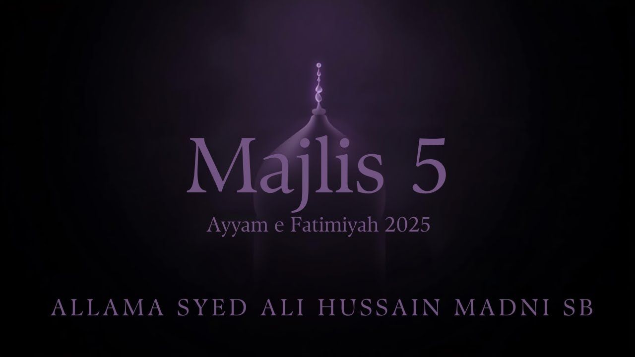 Majlis 05 | Ayyam e Fatimiyah 2025 | Allama Syed @AliHussainMadni SB | Gulistan e Zahra (s.a)