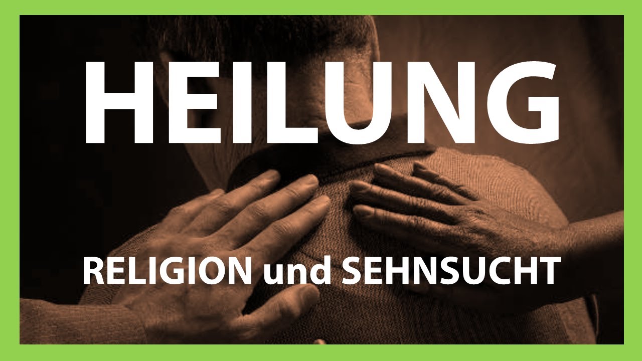 Heilung - Religion und Sehnsucht
