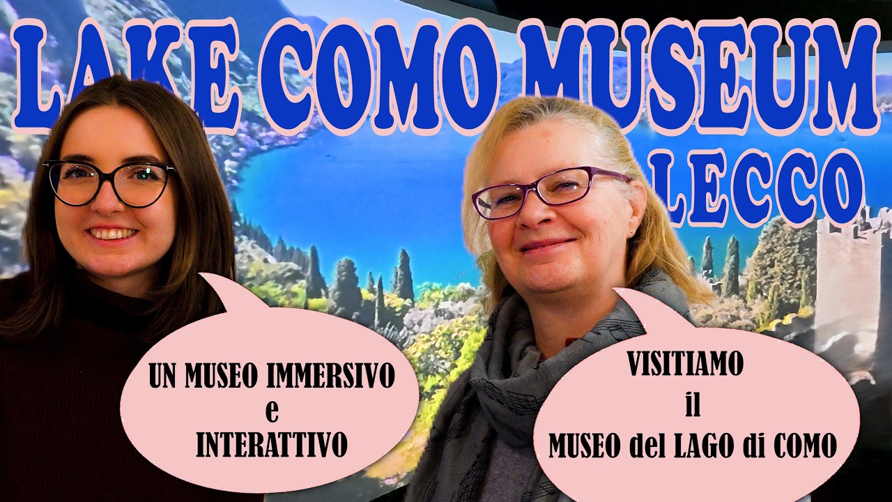 LAKE COMO MUSEUM  Siamo a LECCO e Visitiamo il MUSEO del LAGO di COMO un' ESPERIENZA IMMERSIVA ⛵🌄