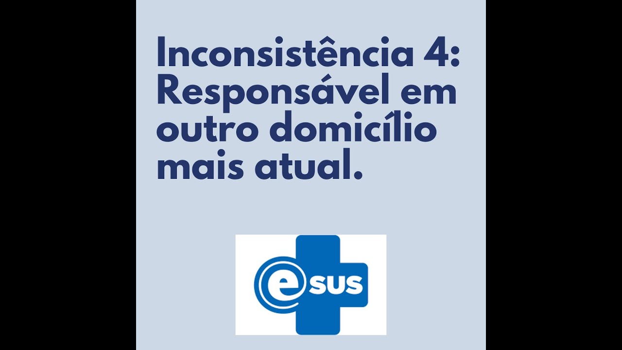 Inconsistência 4: Responsável em outro domicílio mais atual.