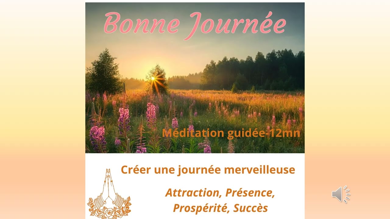 Méditation guidée du matin – Attraction, Présence, Prospérité & Succès  Programmer une belle journée