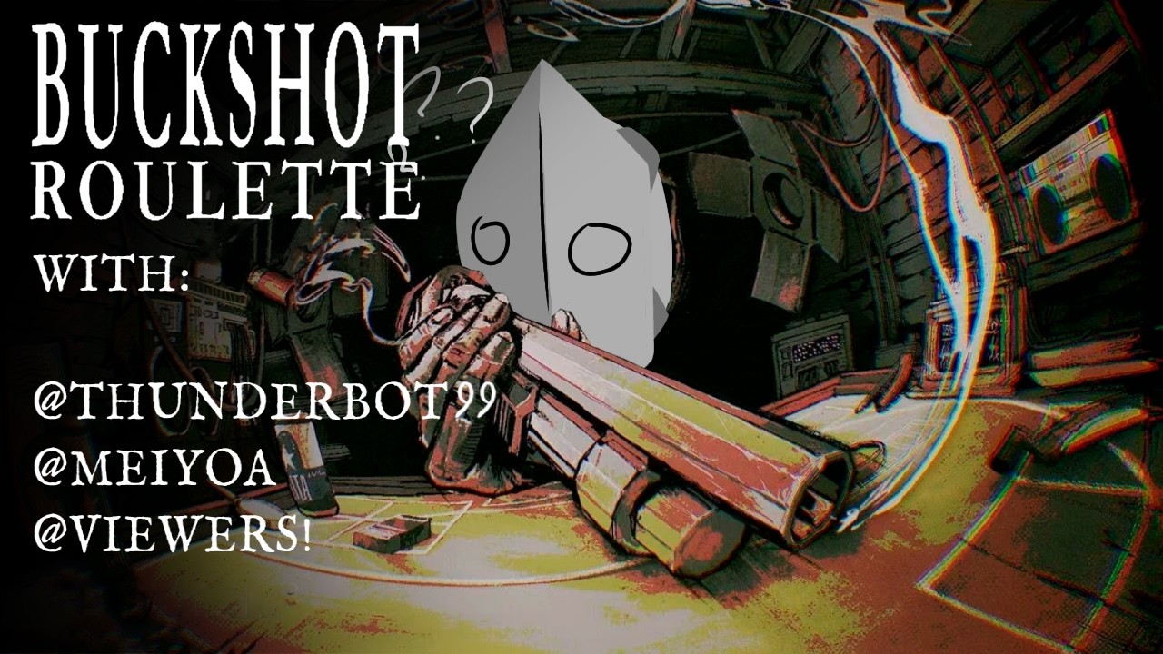 Getting bullied by viewers and Thunderbot99 for an hour straight [Buckshot Roulette]