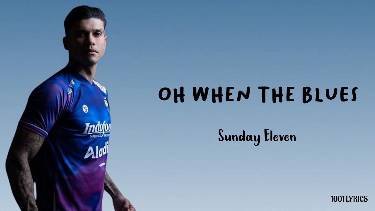 Oh When The Blues - Sunday Eleven (Lirik Lagu)