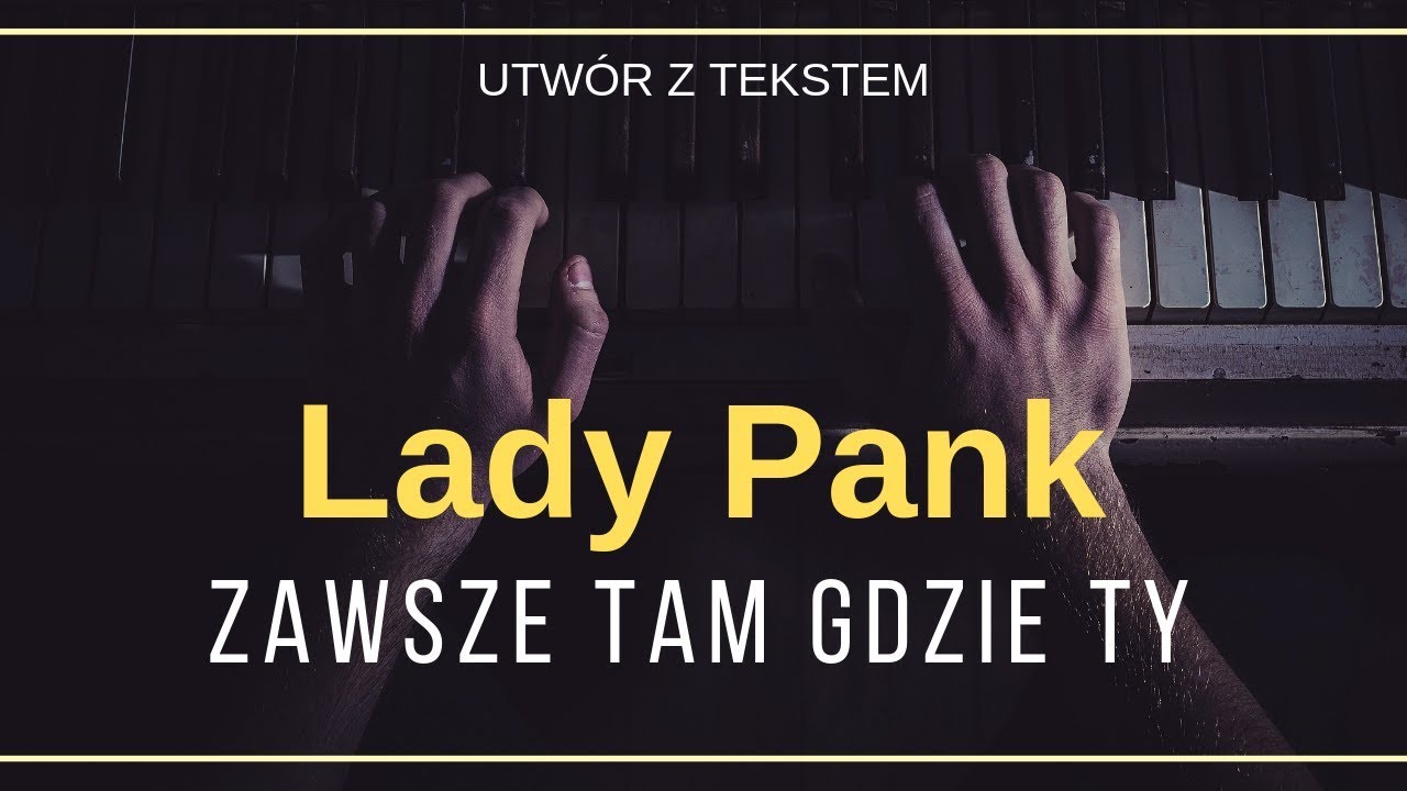 Lady Pank - Zawsze tam gdzie Ty + tekst, słowa, napisy.