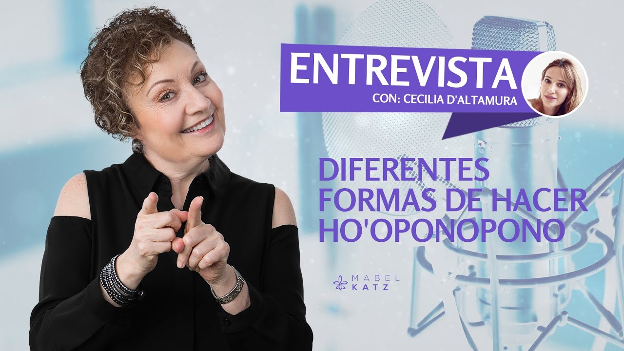 Diferentes formas de hacer Ho'oponopono – Entrevista con Cecilia D'Altamura | Mabel Katz