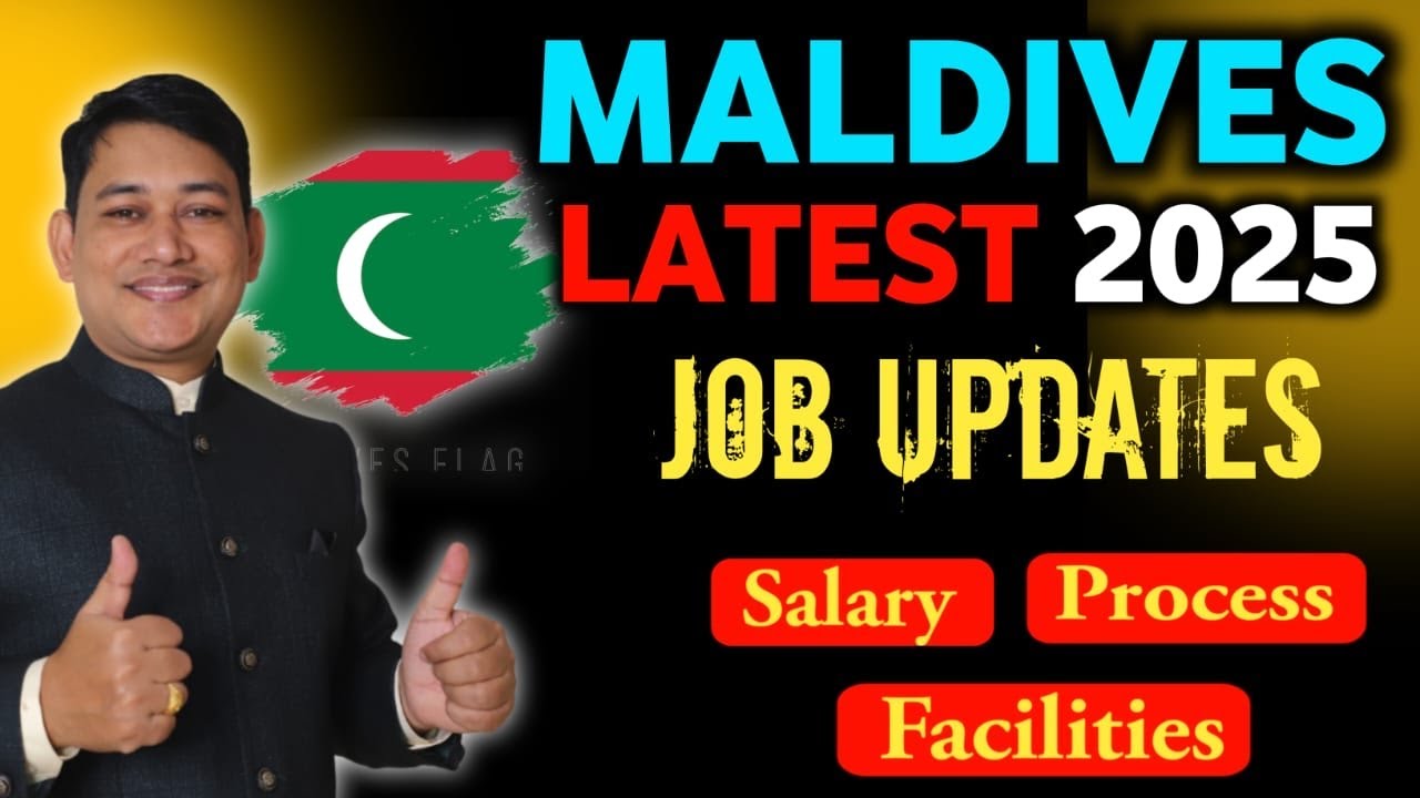 MALDIVES LATEST 2025 JOB UPDATES with Salary, Facilities and Process.