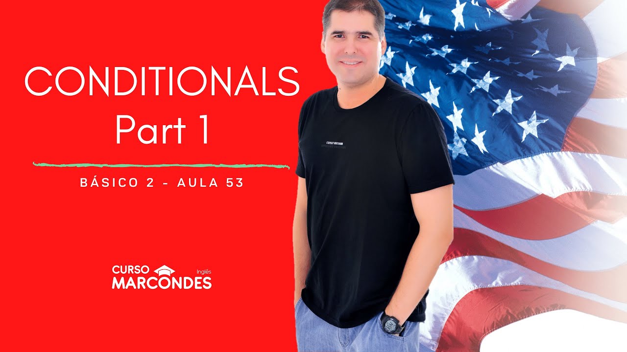 Básico 2 - Conditionals 1 (IF Clauses) | Curso de Inglês Completo - Aula 53