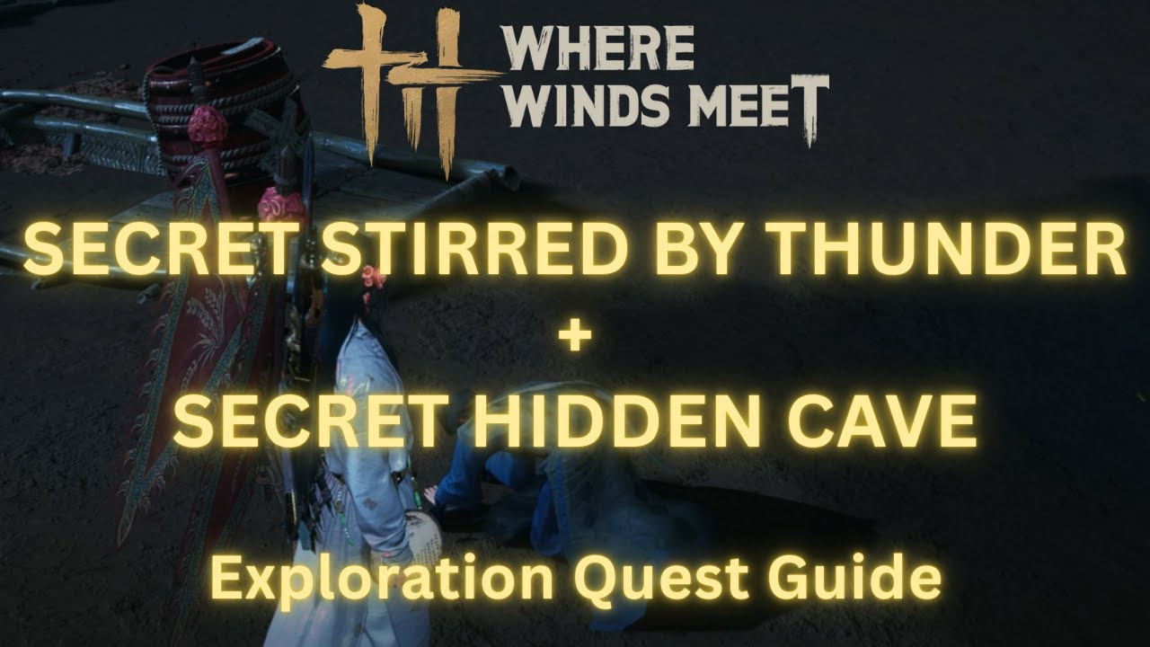 Where Winds Meet - Secret Stirred by Thunder & Hidden Cave | Exploration Guide & Walkthrough