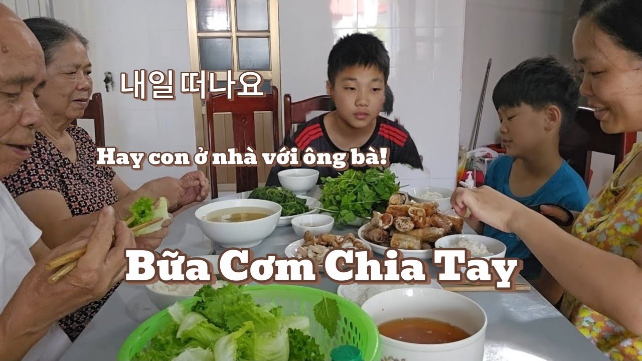 Bữa cơm chia tay với chả giò nem rán Je luyến tiếc hay con ở lại với ông bà ngoại