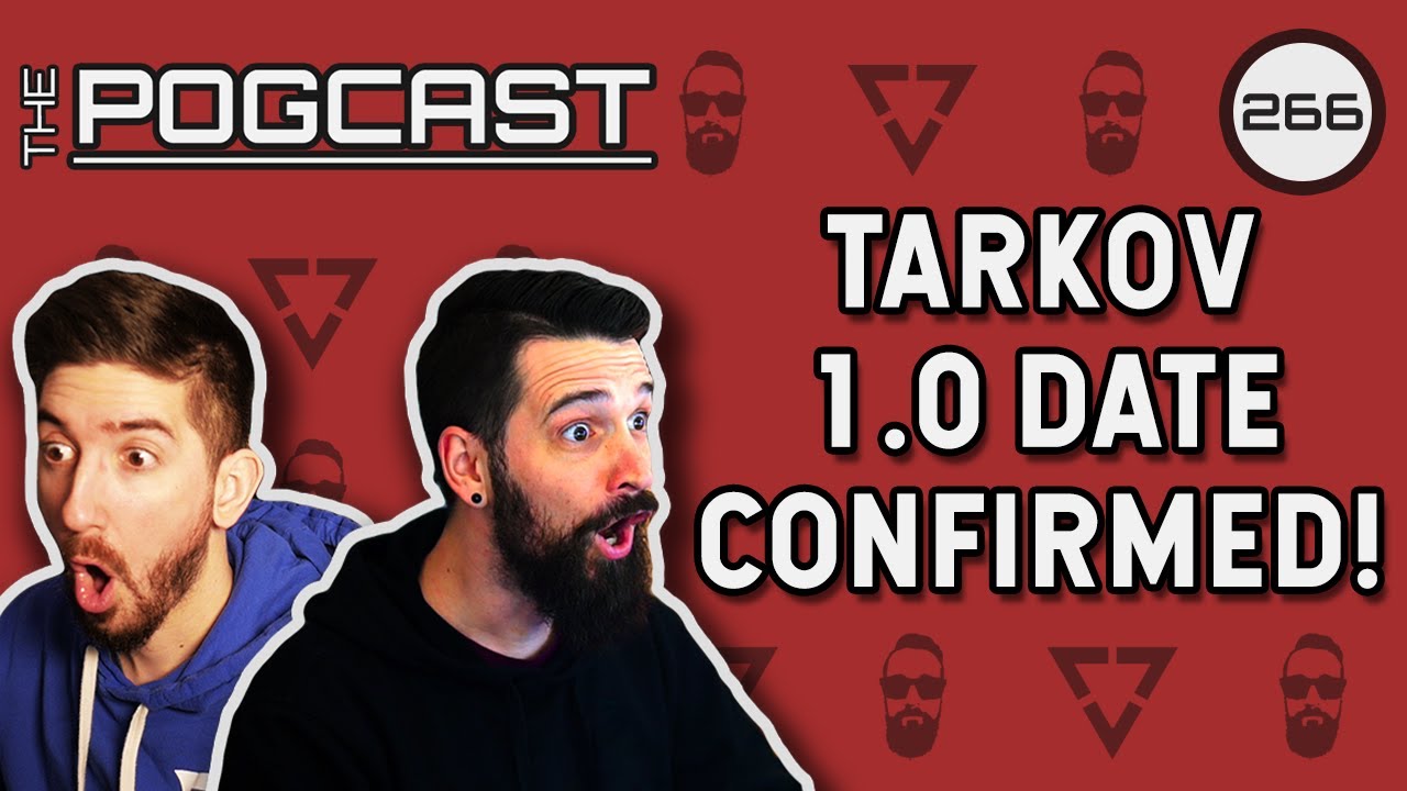 What Could Tarkov 1.0 Actually Look Like? - Pogcast 266