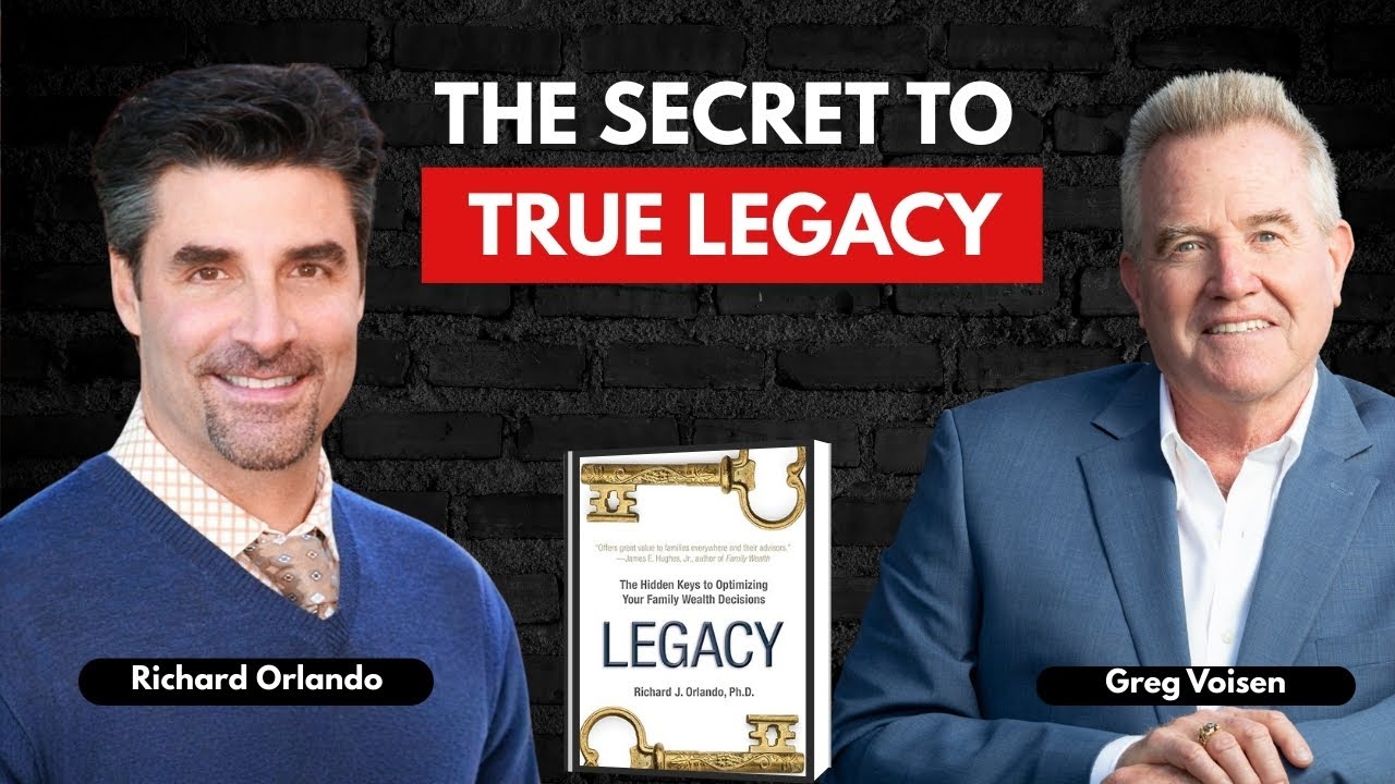 Legacy: The Hiddens Keys to Optimizing Your Family Wealth Decisions | Richard Orlando | Ep1299