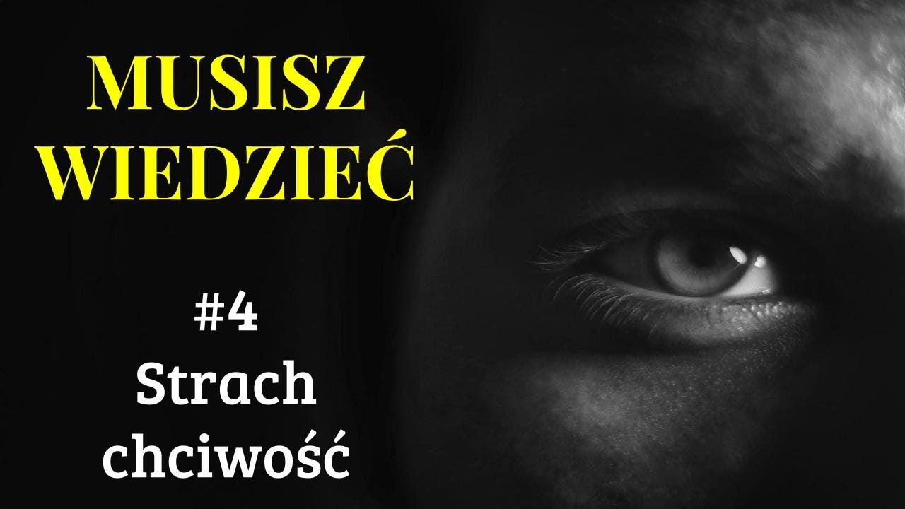 Musisz wiedzieć || #4  Strach i chciwość to podstawowe motywy działania