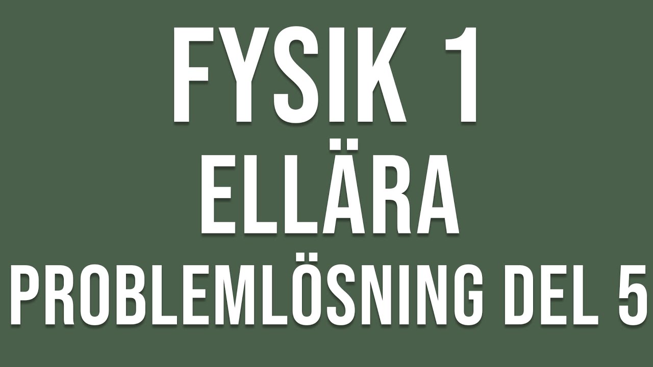 Fysik 1 - Ellära - Problemlösning del 5