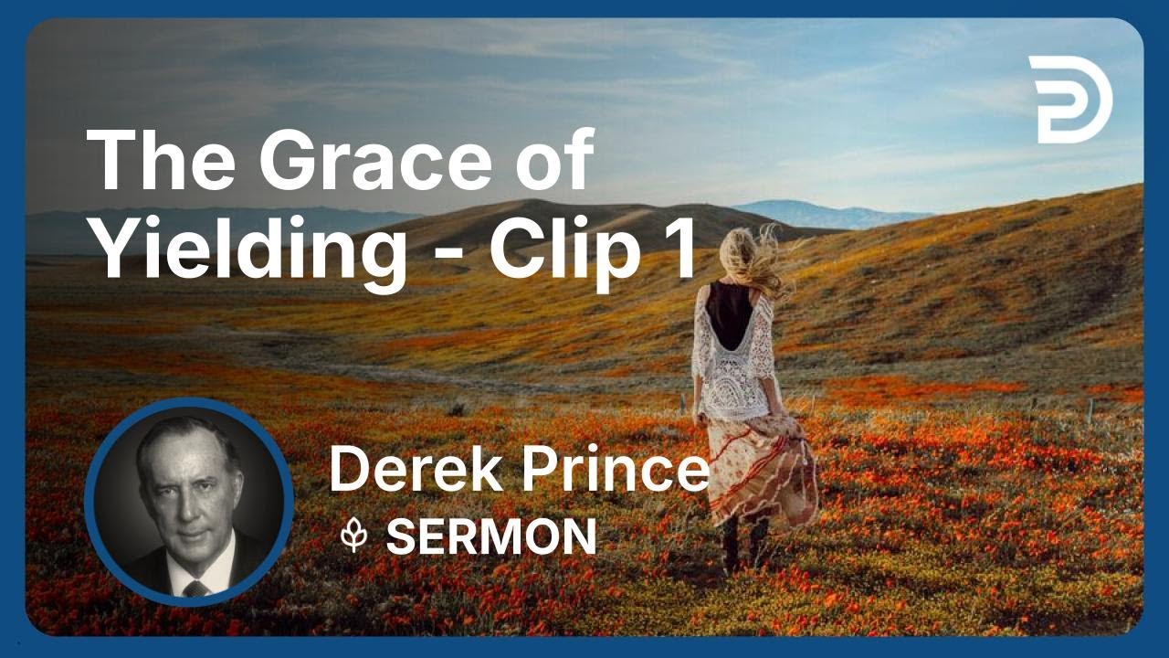 The Grace of Yielding | Clip 1 | Derek Prince