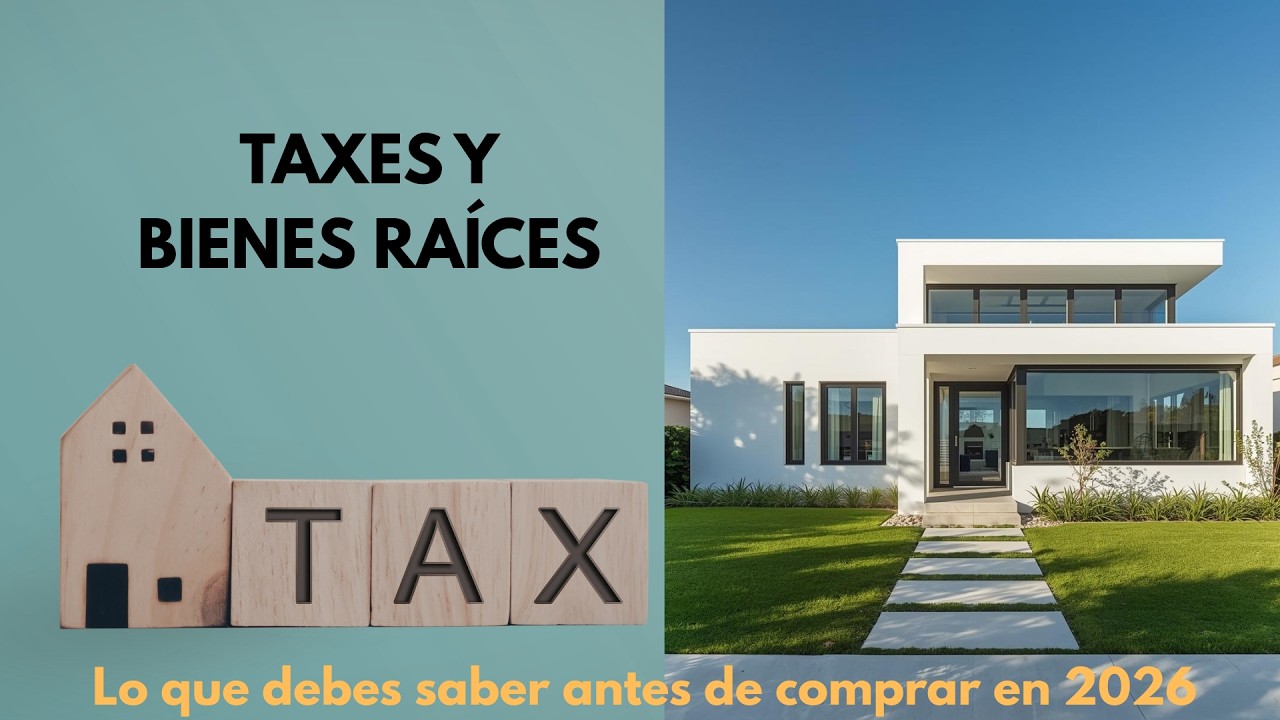 TAXES Y BIENES RAÍCES: Cómo usar el reembolso para comprar casa 2026