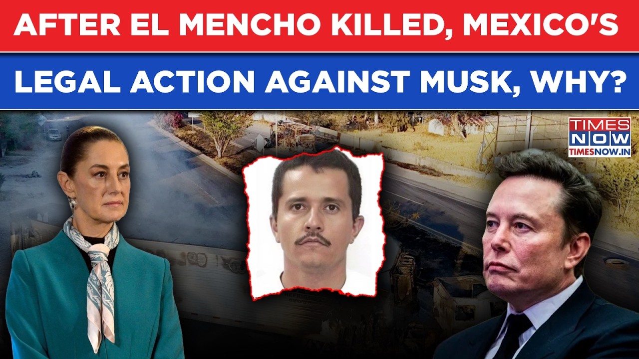 El Mencho Killed, Now Mexico's Legal Action Against Musk As X Boss Linked President To Drug Cartels