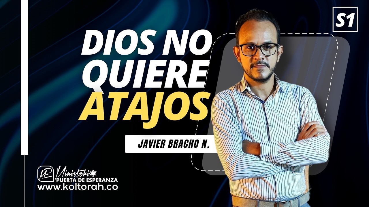 S1 | Dios NO quiere ATAJOS | Javier Bracho Navarro |