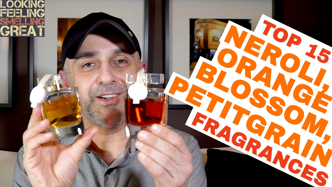 Top 15 Neroli, Orange Blossom, Petitgrain Fragrances 🌸🌿