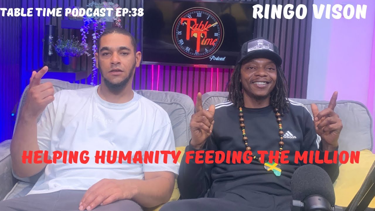 RINGO VISION, HELPING HUMANITY WHY I DECIDED TO FEED HOMELESS PEOPLE, TABLE TIME PODCAST EP:38