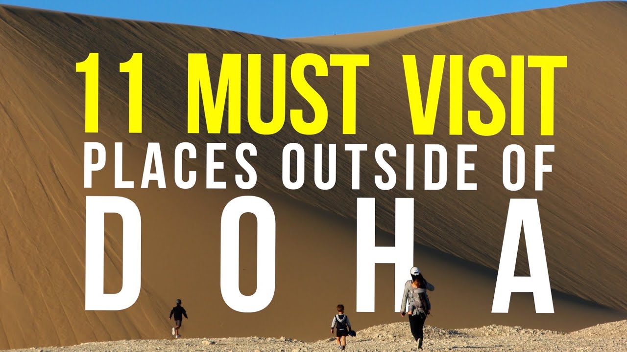 11 great places to visit outside of Doha | Qatar