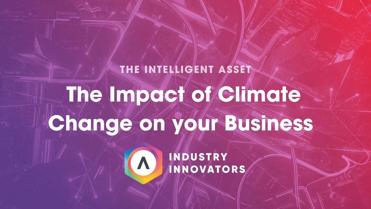 Navigating Climate Change and Minimising its Impact in Asset Intensive Businesses