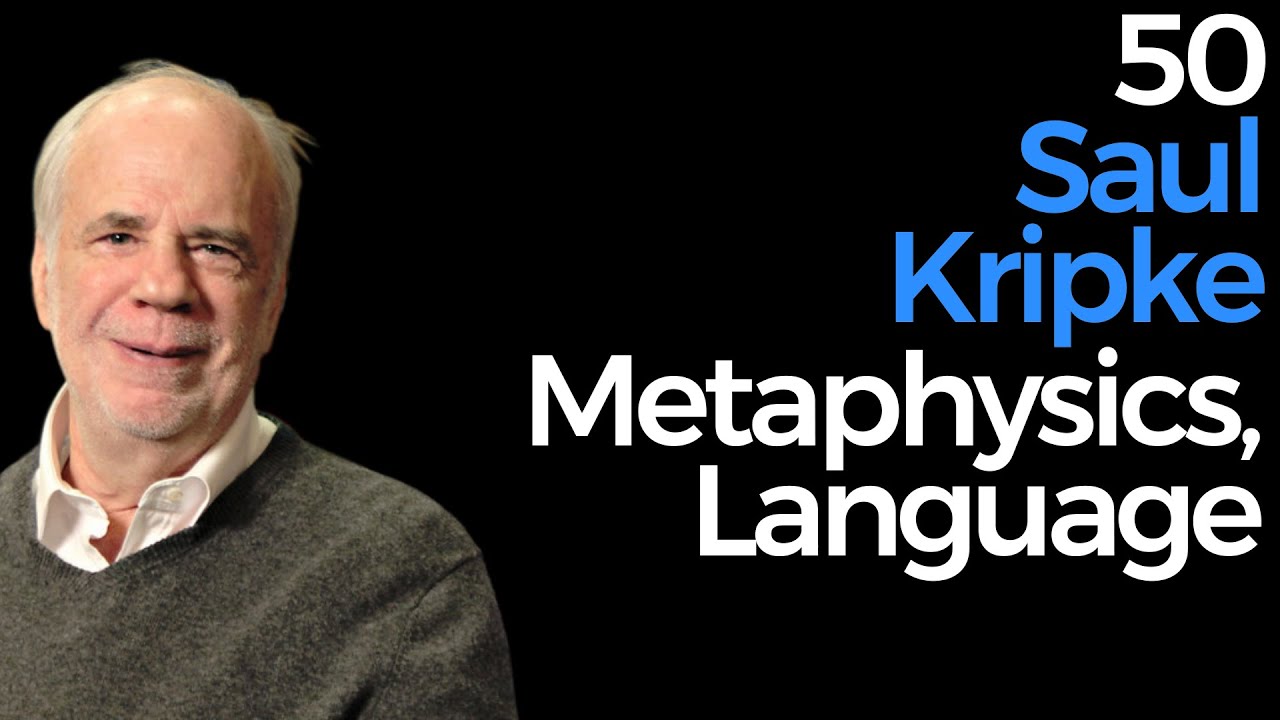 50. Saul Kripke | Metaphysics, Language