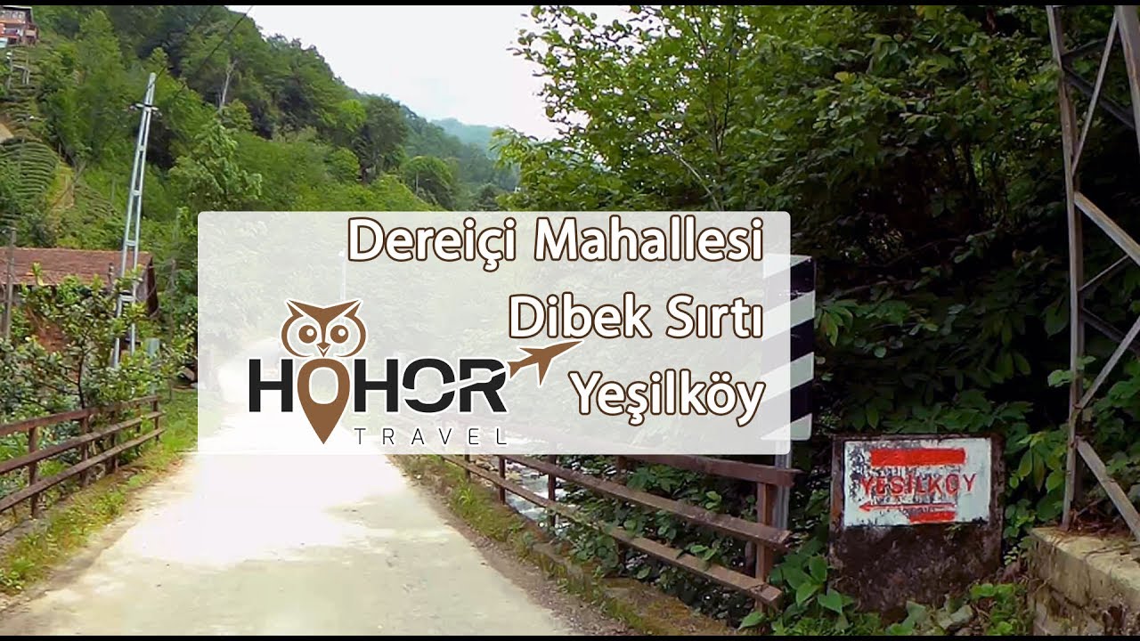 Yeşilköy (Sineka) - Dereiçi (Mağara) - Dibek Sırtı (Kopili Köprü) - Kalkandere